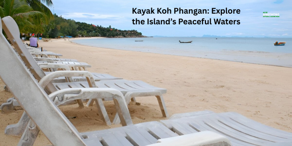 Kayak Koh Phangan: Explore the Island’s Peaceful Waters